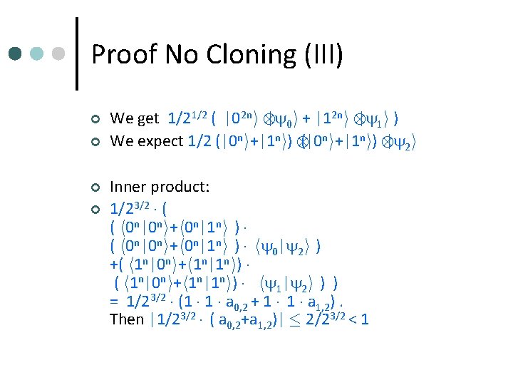 Proof No Cloning (III) ¢ ¢ We get 1/21/2 ( |02 ni | 0