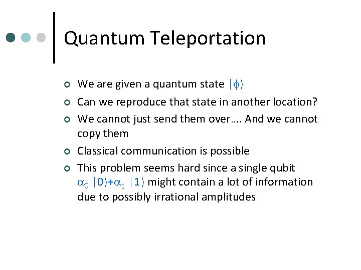 Quantum Teleportation ¢ ¢ ¢ We are given a quantum state | i Can