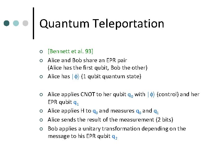 Quantum Teleportation ¢ ¢ ¢ ¢ [Bennett et al. 93] Alice and Bob share