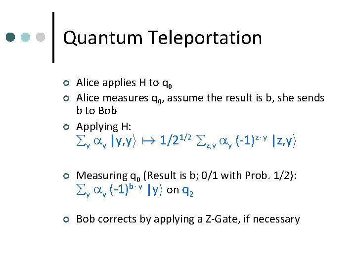 Quantum Teleportation ¢ ¢ ¢ Alice applies H to q 0 Alice measures q