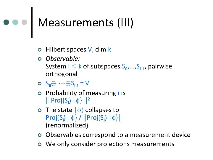 Measurements (III) ¢ ¢ ¢ ¢ Hilbert spaces V, dim k Observable: System l