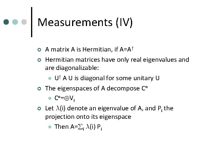 Measurements (IV) ¢ ¢ A matrix A is Hermitian, if A=Ay Hermitian matrices have