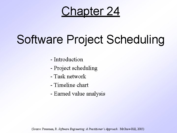 Chapter 24 Software Project Scheduling - Introduction - Project scheduling - Task network -