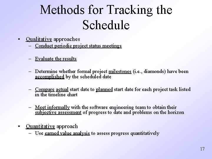 Methods for Tracking the Schedule • Qualitative approaches – Conduct periodic project status meetings