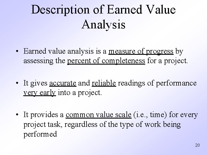 Description of Earned Value Analysis • Earned value analysis is a measure of progress