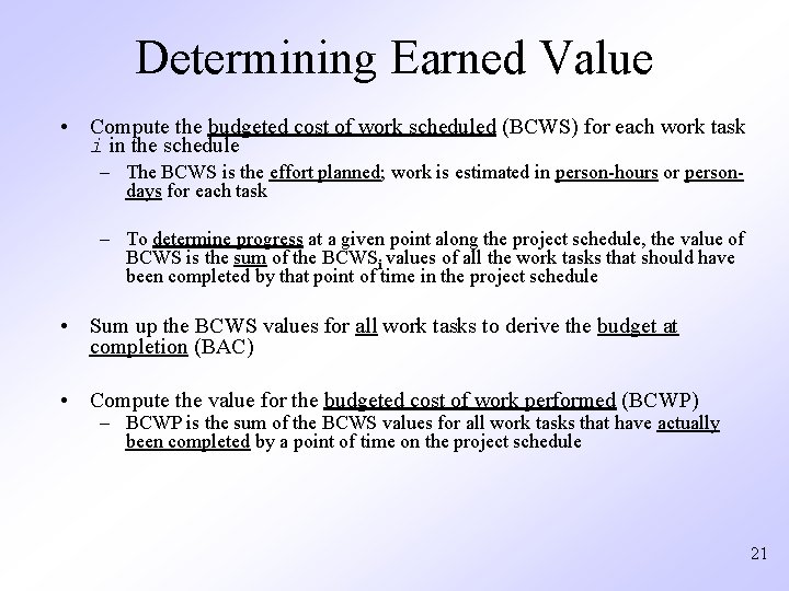 Determining Earned Value • Compute the budgeted cost of work scheduled (BCWS) for each