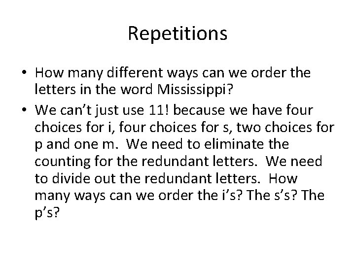 Repetitions • How many different ways can we order the letters in the word