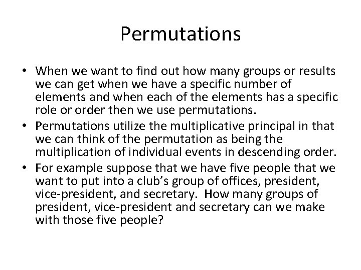 Permutations • When we want to find out how many groups or results we