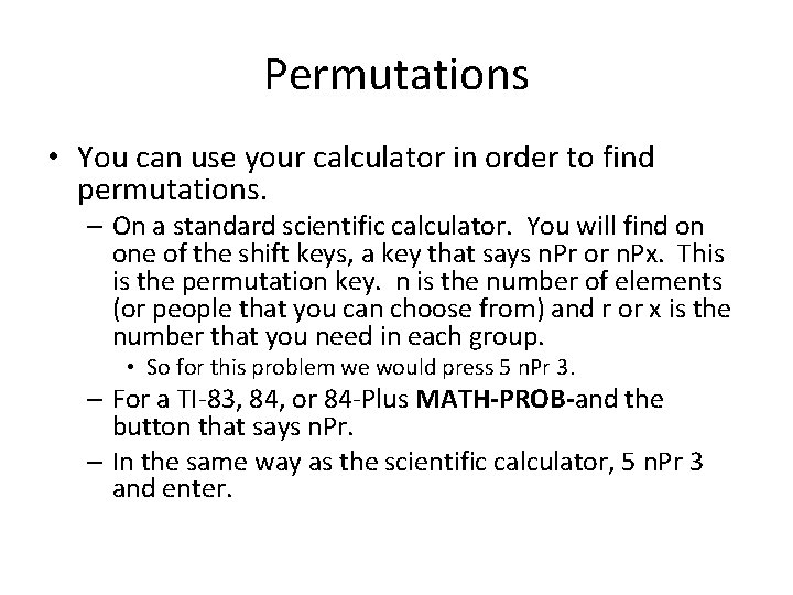 Permutations • You can use your calculator in order to find permutations. – On