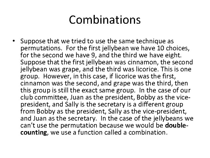 Combinations • Suppose that we tried to use the same technique as permutations. For