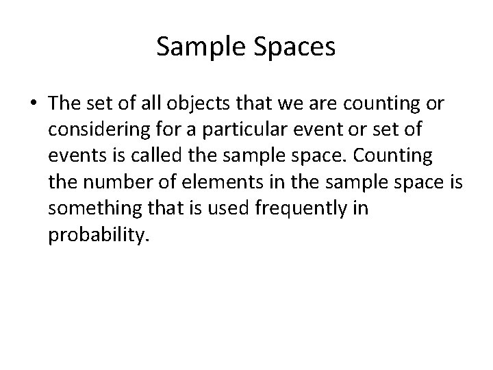 Sample Spaces • The set of all objects that we are counting or considering