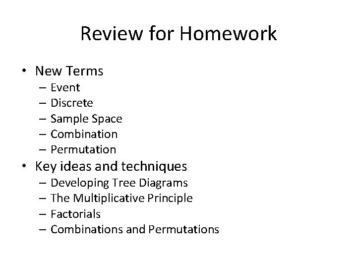 Review for Homework • New Terms – Event – Discrete – Sample Space –