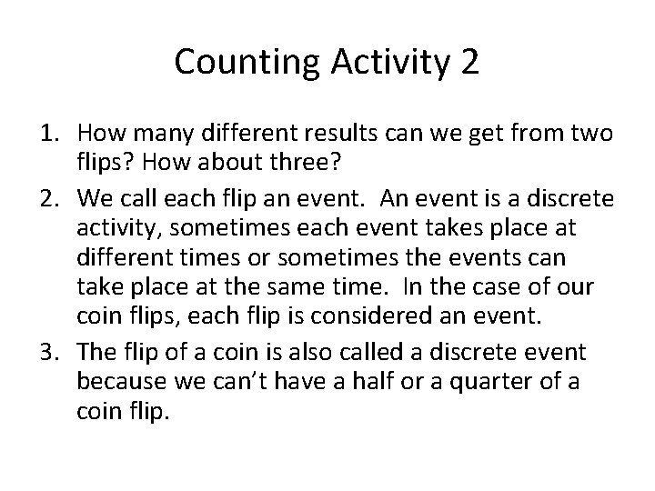 Counting Activity 2 1. How many different results can we get from two flips?