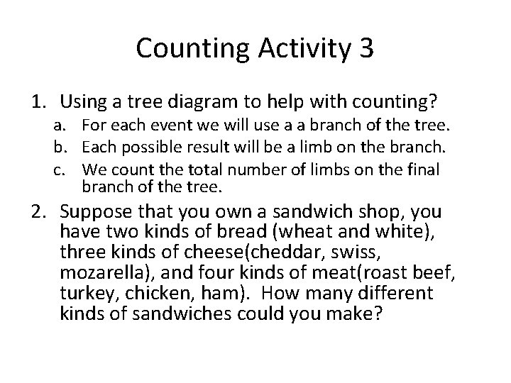 Counting Activity 3 1. Using a tree diagram to help with counting? a. For