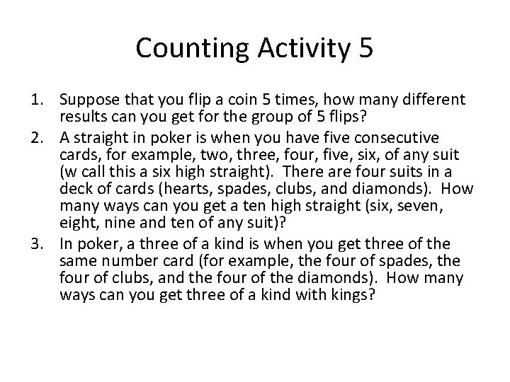 Counting Activity 5 1. Suppose that you flip a coin 5 times, how many