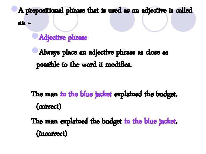 l. A prepositional phrase that is used as an adjective is called an ~