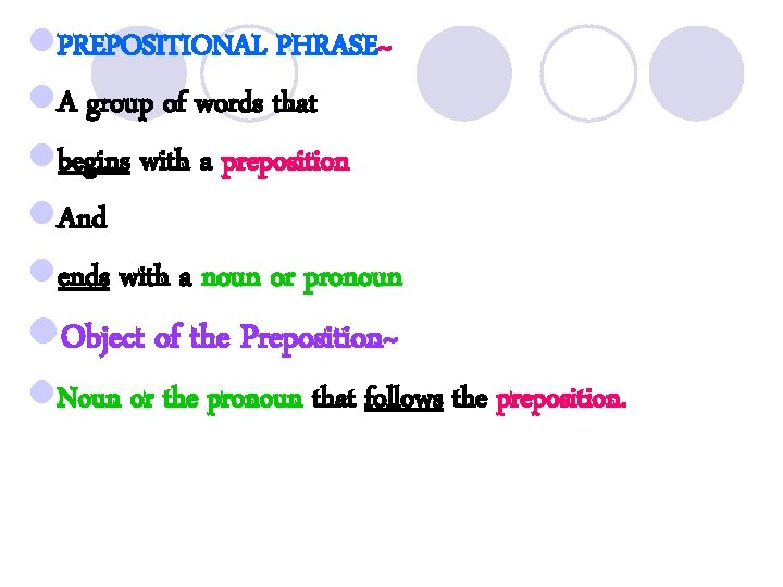 l. PREPOSITIONAL PHRASE~ l. A group of words that lbegins with a preposition l.