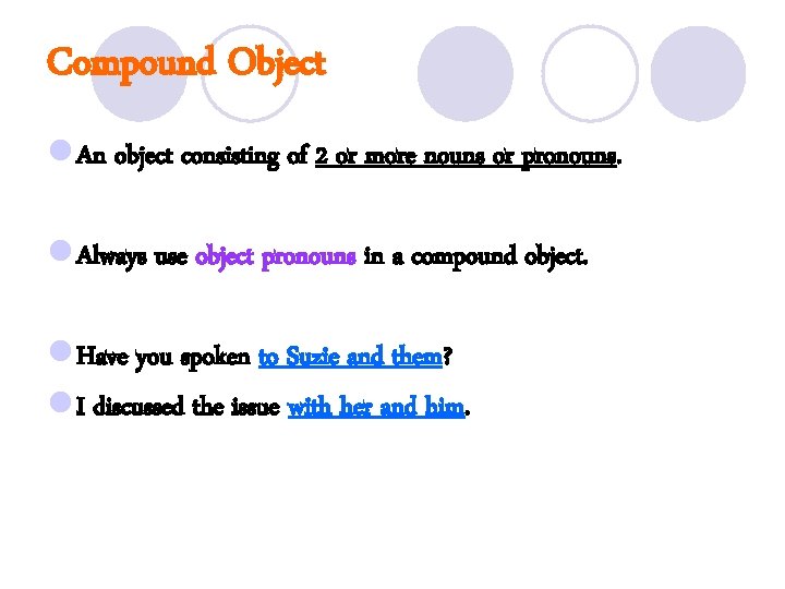 Compound Object l An object consisting of 2 or more nouns or pronouns. l