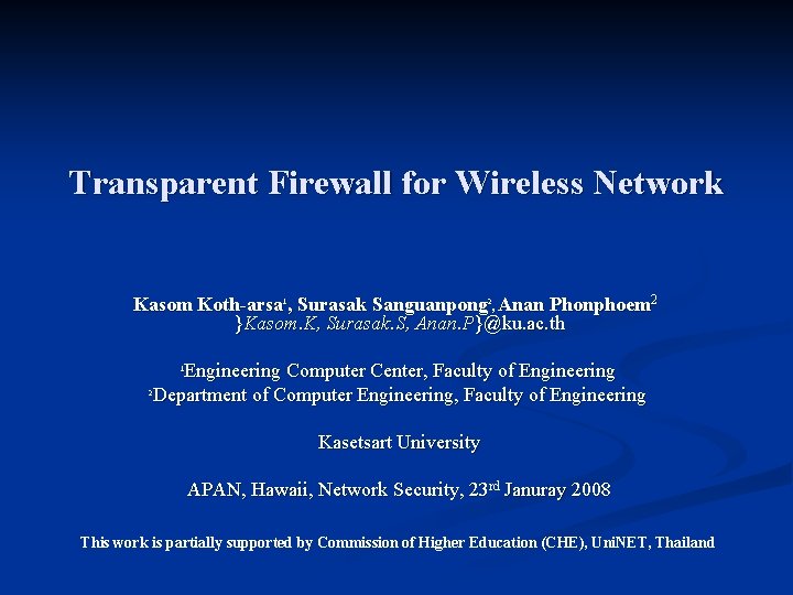 Transparent Firewall for Wireless Network Kasom Koth-arsa 1, Surasak Sanguanpong 2, Anan Phonphoem 2