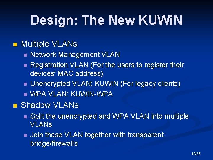 Design: The New KUWi. N n Multiple VLANs n n n Network Management VLAN