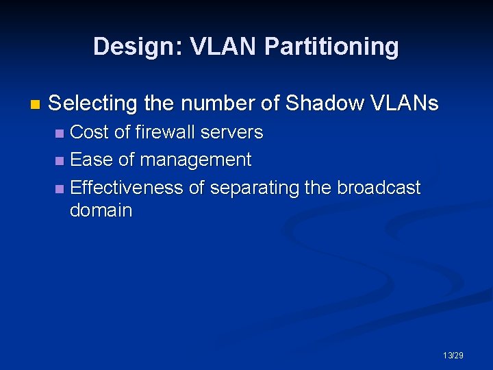 Design: VLAN Partitioning n Selecting the number of Shadow VLANs Cost of firewall servers