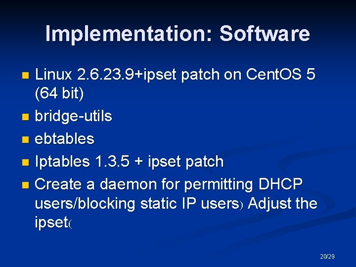 Implementation: Software Linux 2. 6. 23. 9+ipset patch on Cent. OS 5 (64 bit)