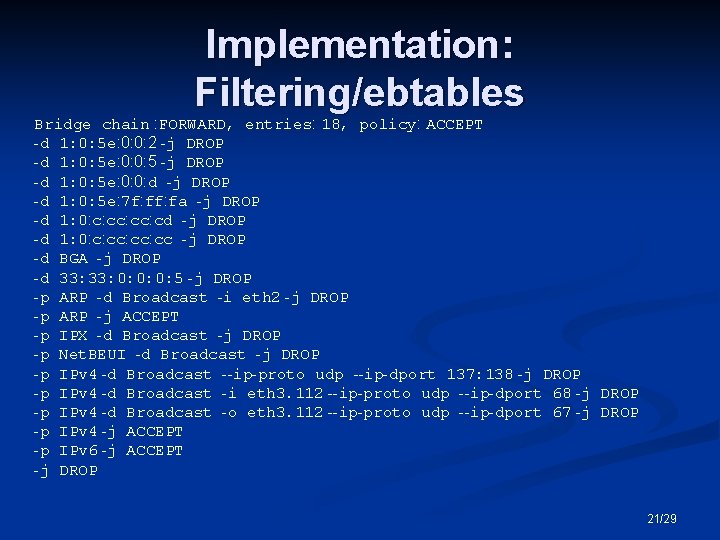 Implementation: Filtering/ebtables Bridge chain : FORWARD, entries: 18, policy: ACCEPT -d 1: 0: 5