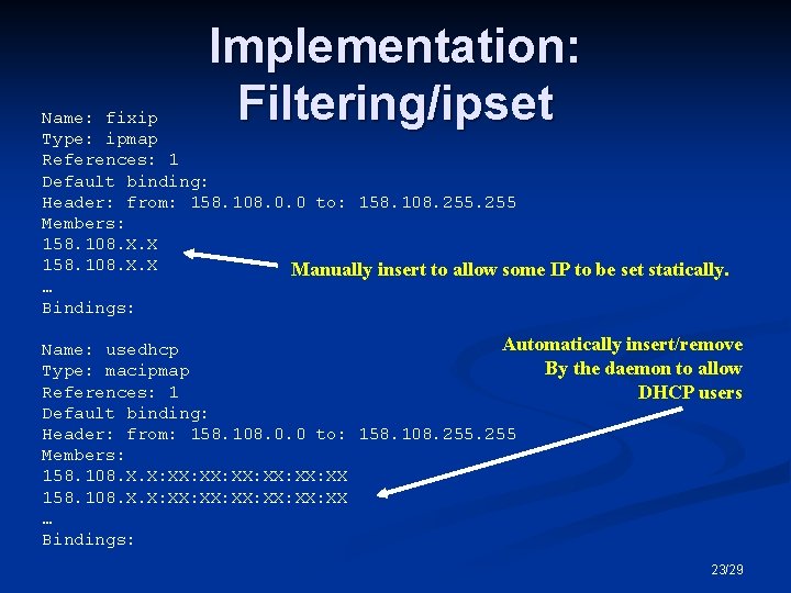 Implementation: Filtering/ipset Name: fixip Type: ipmap References: 1 Default binding: Header: from: 158. 108.