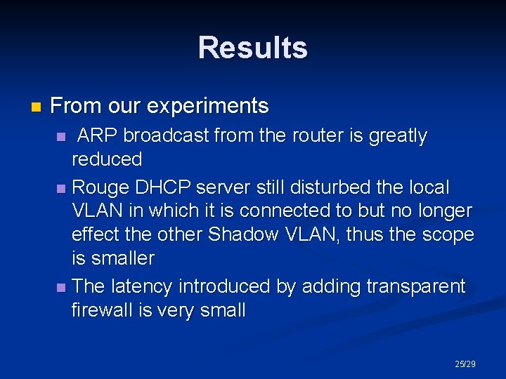 Results n From our experiments ARP broadcast from the router is greatly reduced n