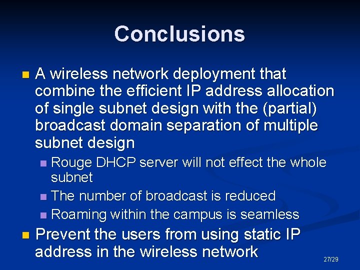 Conclusions n A wireless network deployment that combine the efficient IP address allocation of