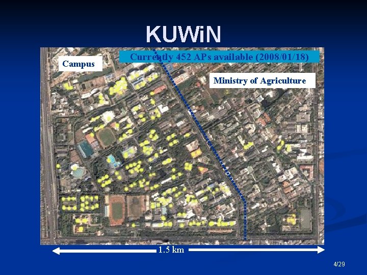 KUWi. N Campus Currently 452 APs available (2008/01/18) Ministry of Agriculture 1. 5 km