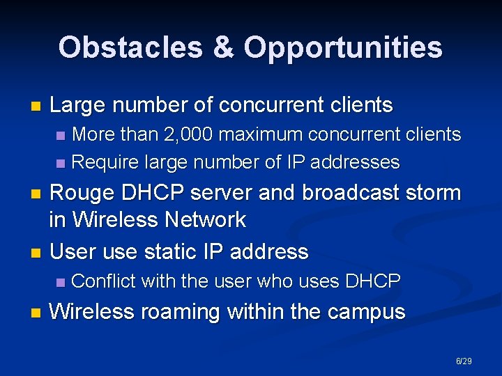 Obstacles & Opportunities n Large number of concurrent clients More than 2, 000 maximum