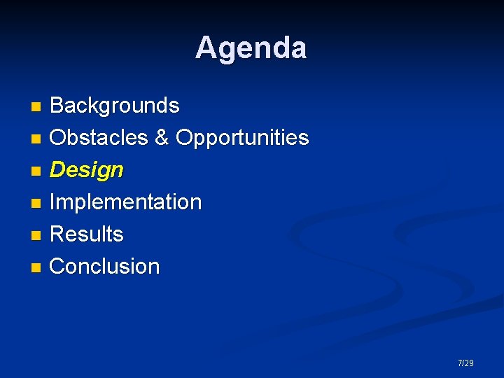 Agenda Backgrounds n Obstacles & Opportunities n Design n Implementation n Results n Conclusion