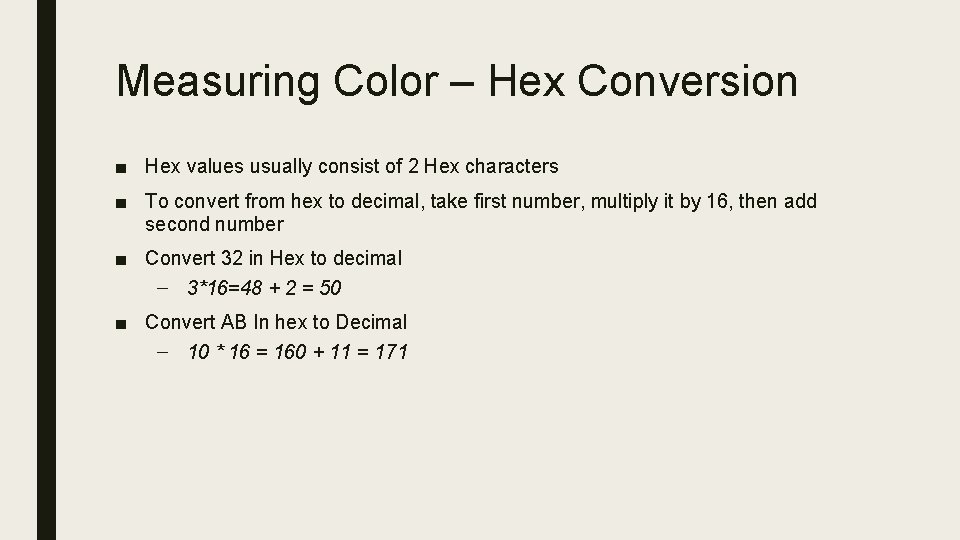 Measuring Color – Hex Conversion ■ Hex values usually consist of 2 Hex characters