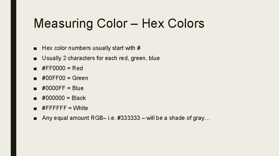 Measuring Color – Hex Colors ■ Hex color numbers usually start with # ■