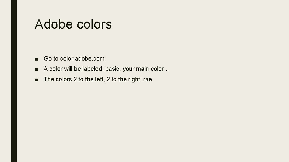 Adobe colors ■ Go to color. adobe. com ■ A color will be labeled,