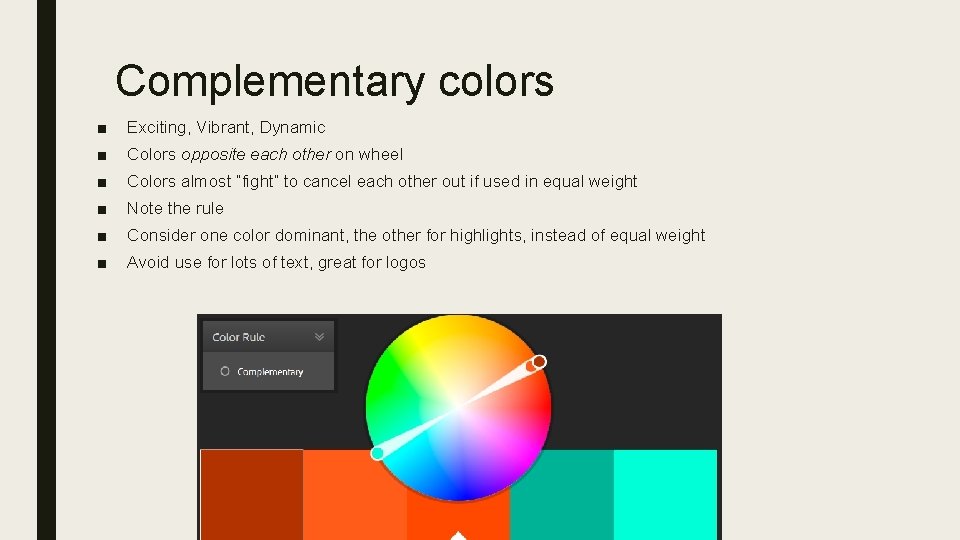 Complementary colors ■ Exciting, Vibrant, Dynamic ■ Colors opposite each other on wheel ■