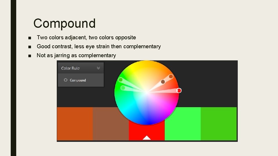 Compound ■ Two colors adjacent, two colors opposite ■ Good contrast, less eye strain