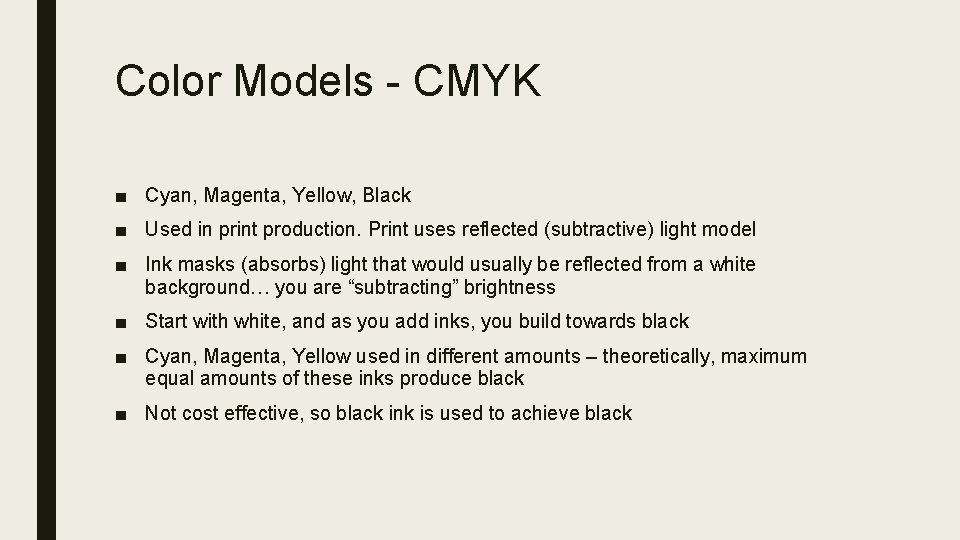 Color Models - CMYK ■ Cyan, Magenta, Yellow, Black ■ Used in print production.