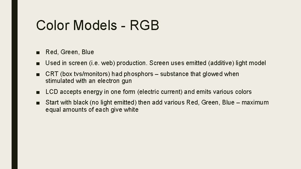 Color Models - RGB ■ Red, Green, Blue ■ Used in screen (i. e.