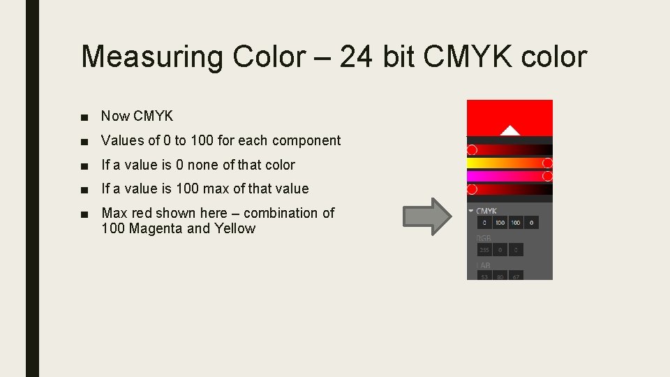 Measuring Color – 24 bit CMYK color ■ Now CMYK ■ Values of 0