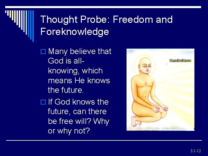 Thought Probe: Freedom and Foreknowledge o Many believe that God is allknowing, which means Thought Probe: Freedom and Foreknowledge o Many believe that God is allknowing, which means