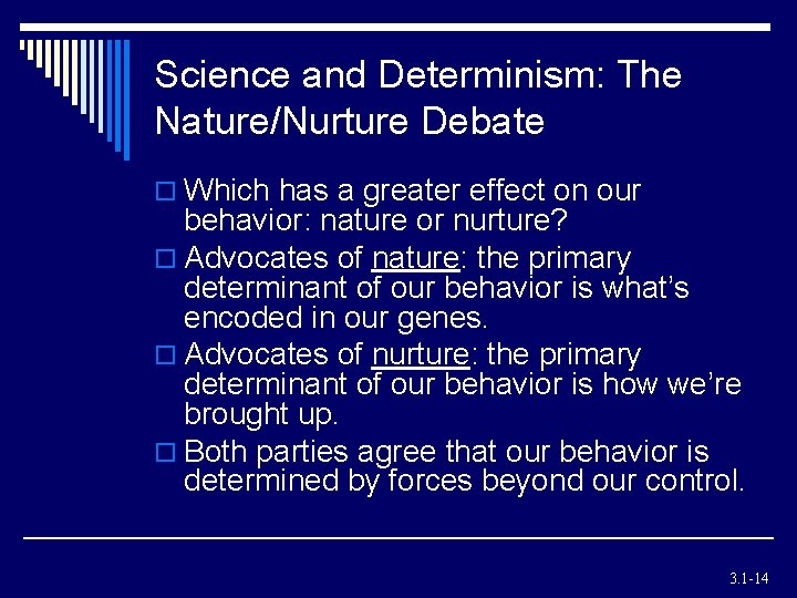 Science and Determinism: The Nature/Nurture Debate o Which has a greater effect on our Science and Determinism: The Nature/Nurture Debate o Which has a greater effect on our