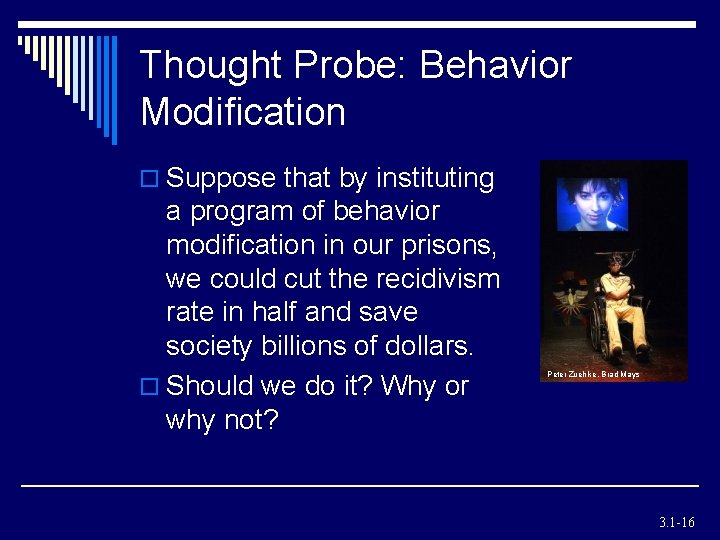 Thought Probe: Behavior Modification o Suppose that by instituting a program of behavior modification Thought Probe: Behavior Modification o Suppose that by instituting a program of behavior modification