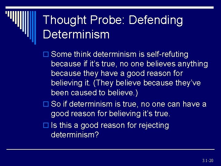 Thought Probe: Defending Determinism o Some think determinism is self-refuting because if it’s true, Thought Probe: Defending Determinism o Some think determinism is self-refuting because if it’s true,