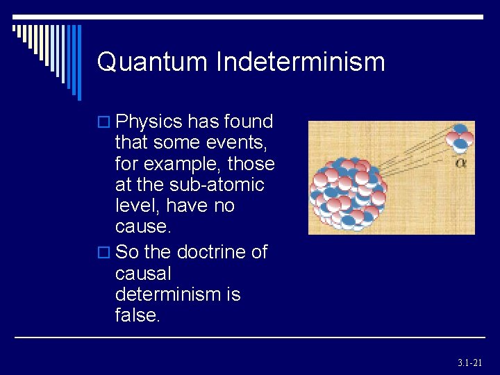 Quantum Indeterminism o Physics has found that some events, for example, those at the Quantum Indeterminism o Physics has found that some events, for example, those at the