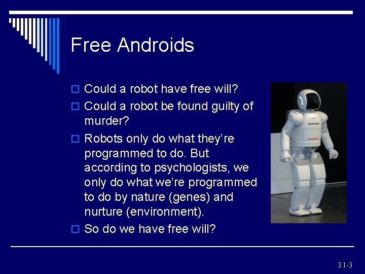 Free Androids o Could a robot have free will? o Could a robot be Free Androids o Could a robot have free will? o Could a robot be