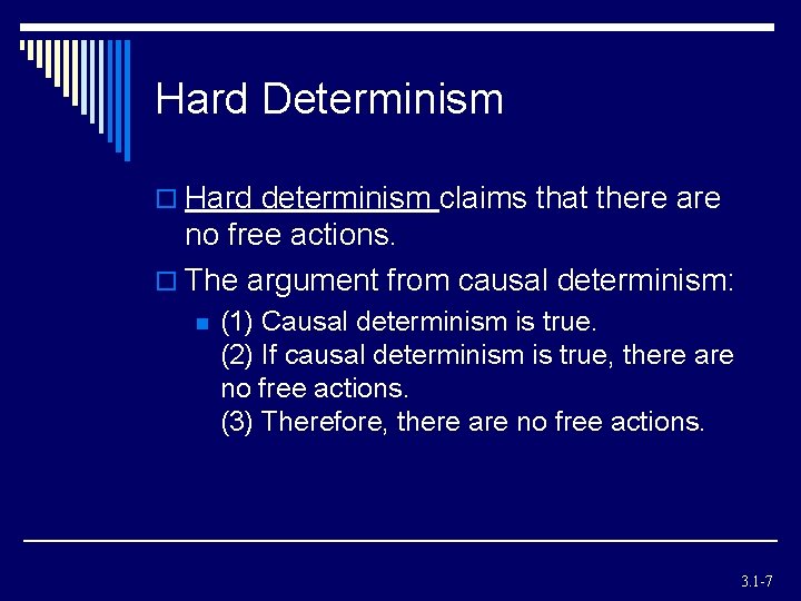 Hard Determinism o Hard determinism claims that there are no free actions. o The Hard Determinism o Hard determinism claims that there are no free actions. o The
