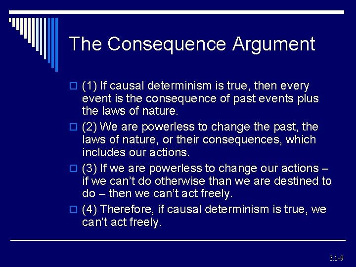 The Consequence Argument o (1) If causal determinism is true, then every event is The Consequence Argument o (1) If causal determinism is true, then every event is