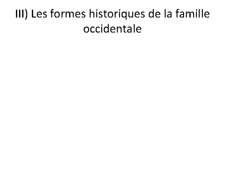 III) Les formes historiques de la famille occidentale 